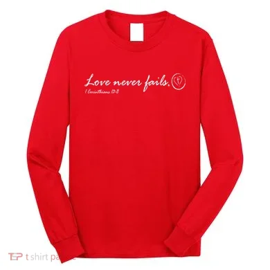 Love Never Fails Long Sleeve Shirt