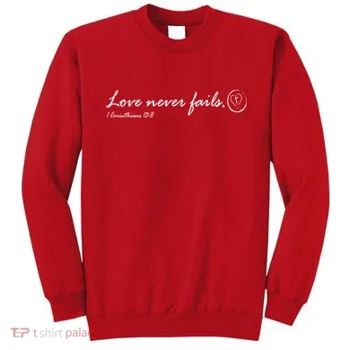 Love Never Fails Sweatshirt