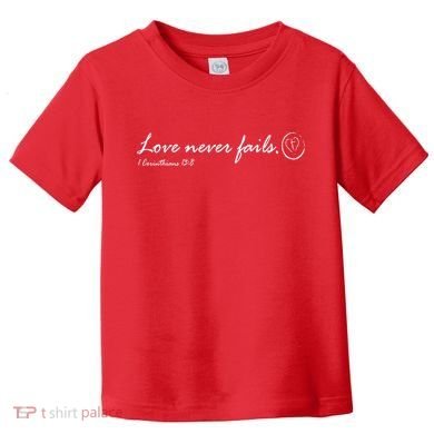 Love Never Fails Toddler T-Shirt