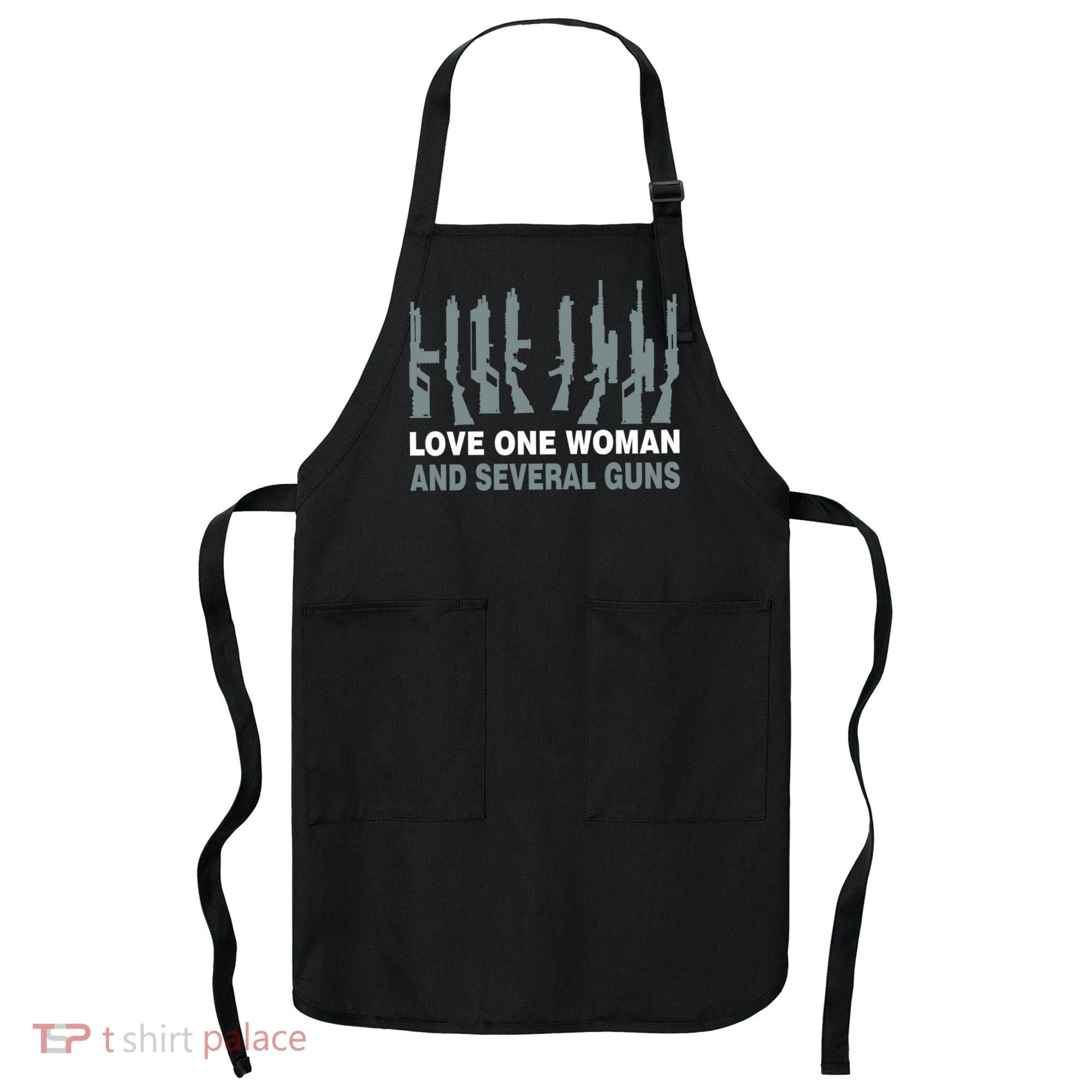 Love One Woman And Several Guns Apron