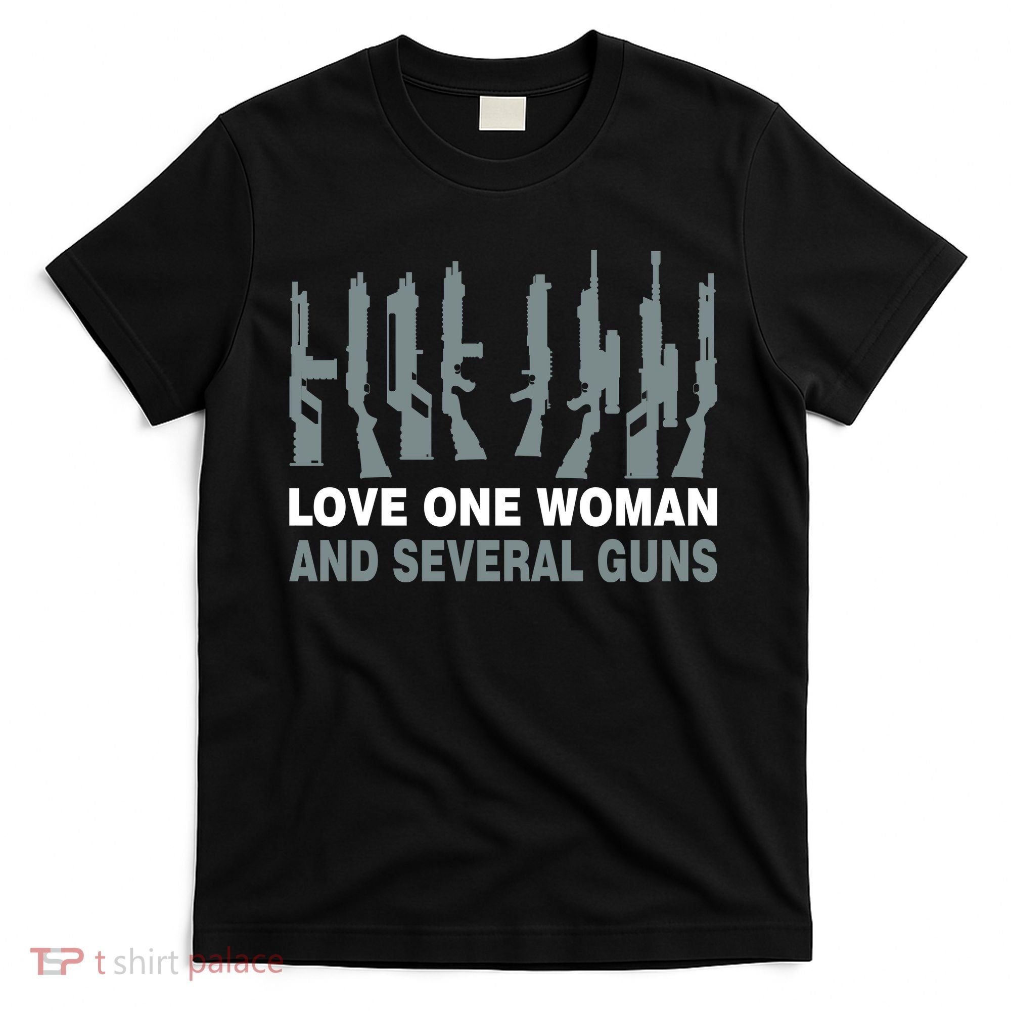 Love One Woman And Several Guns T-Shirt