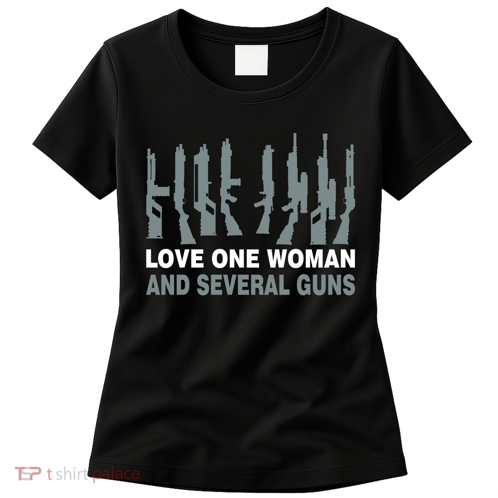 Love One Woman And Several Guns Women's T-Shirt