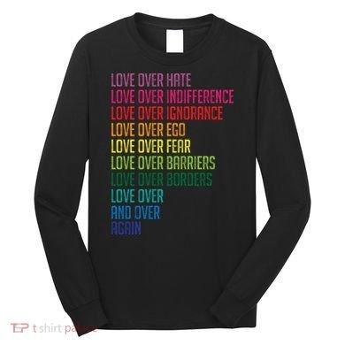 Love Over Everything  Long Sleeve Shirt