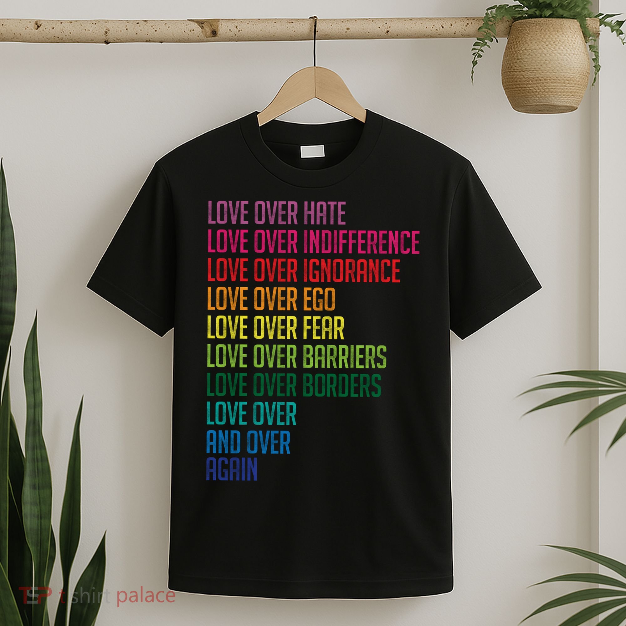 Love Over Everything  T-Shirt