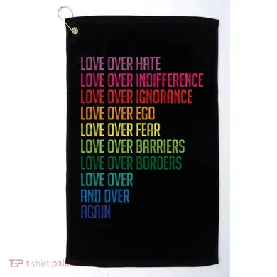 Love Over Everything  Golf Towel