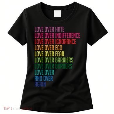 Love Over Everything  Women's T-Shirt