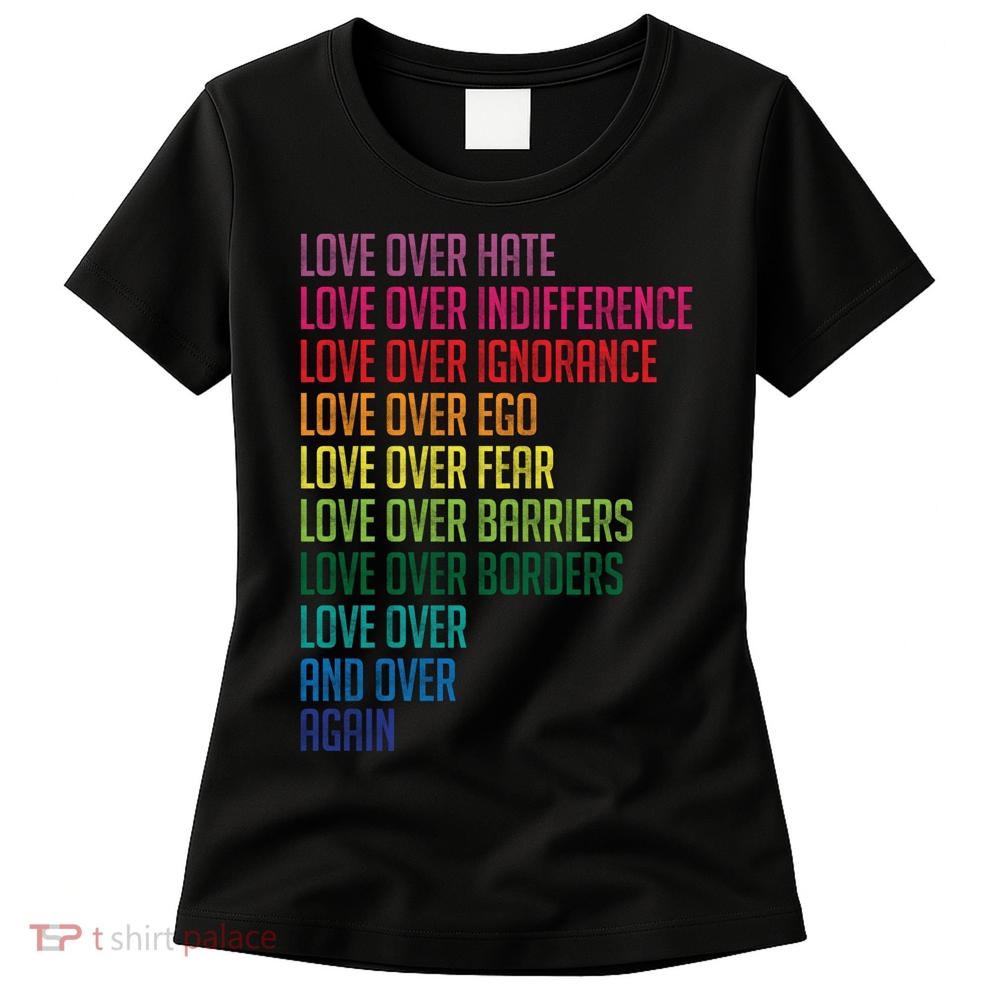 Love Over Everything  Women's T-Shirt