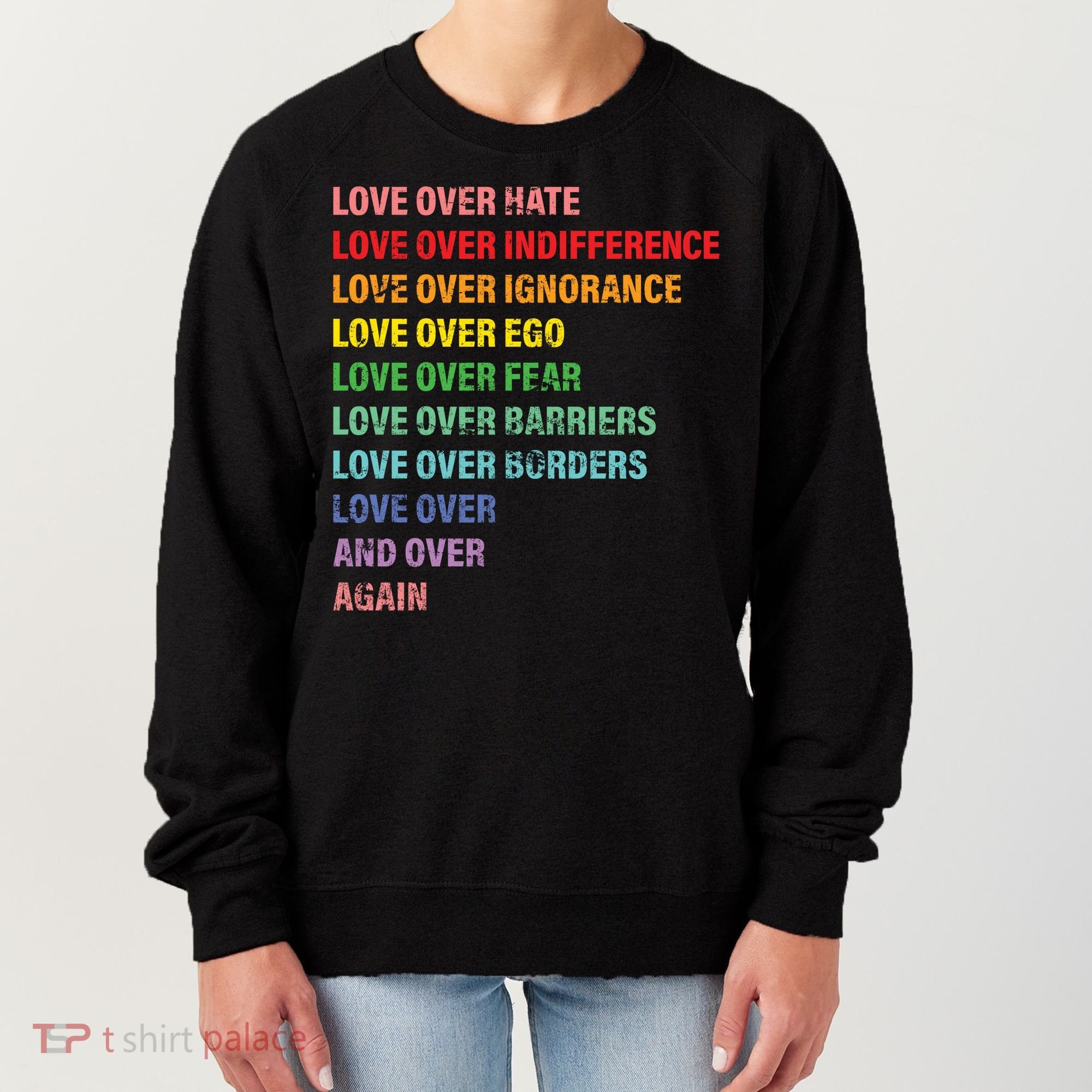 Love Over Hate Love Over Indifference  Women's Sweatshirt