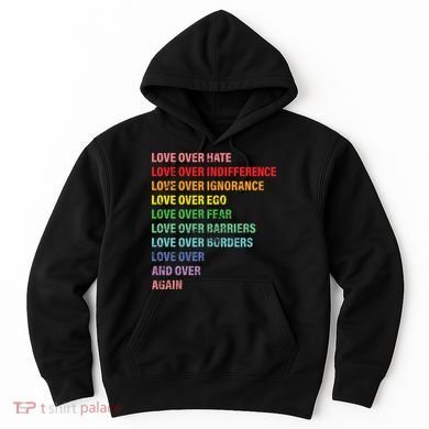 Love Over Hate Love Over Indifference  Hoodie