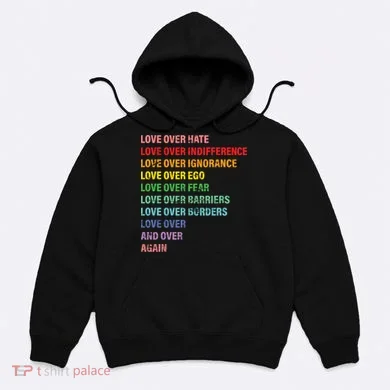 Love Over Hate Love Over Indifference  Hoodie