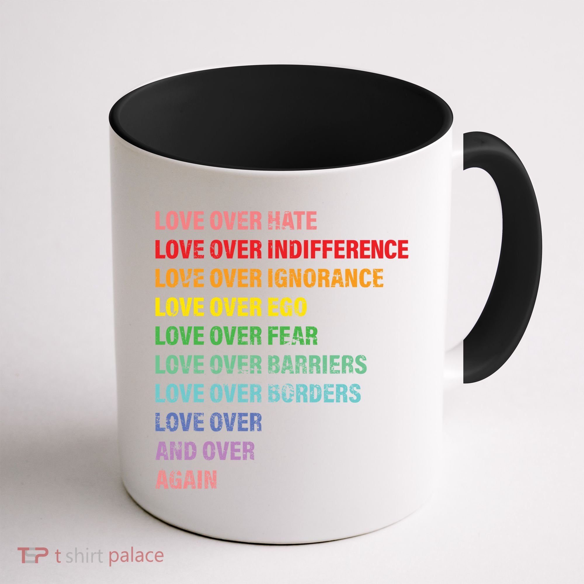 Love Over Hate Love Over Indifference  Coffee Mug