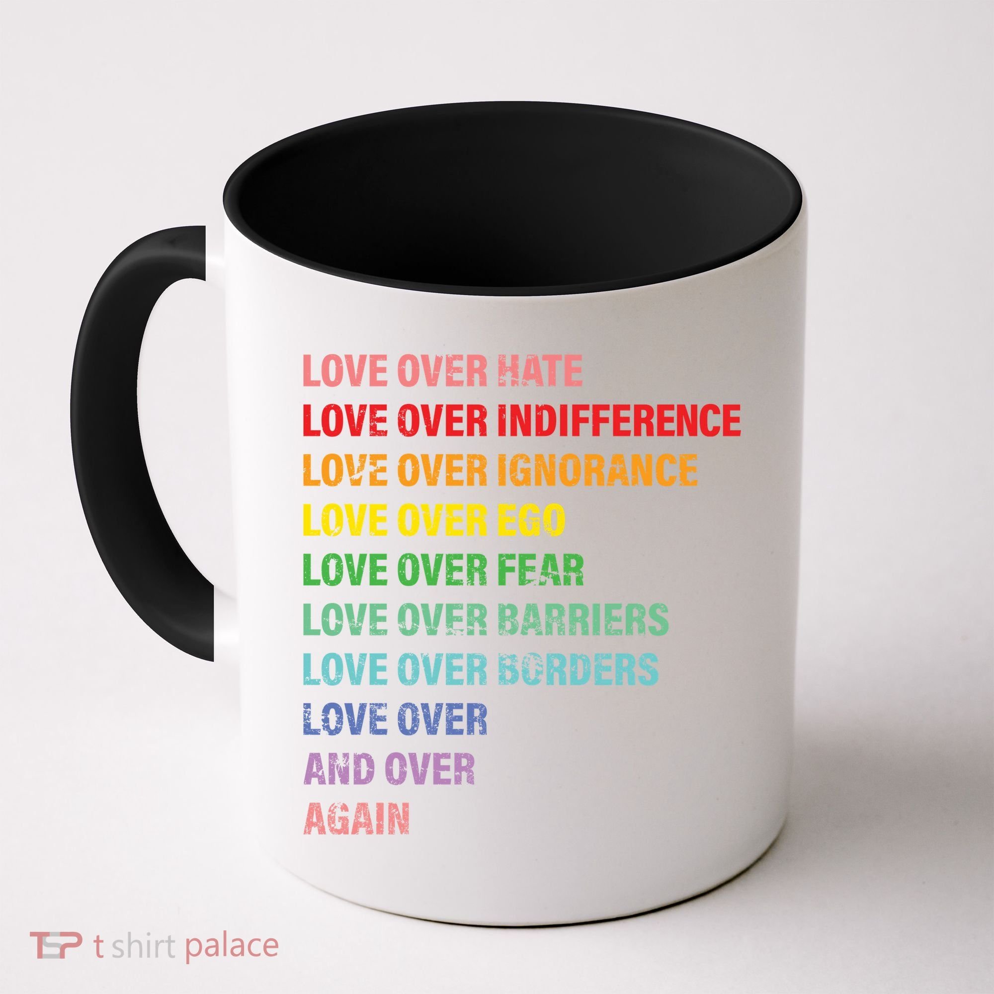 Love Over Hate Love Over Indifference  Coffee Mug