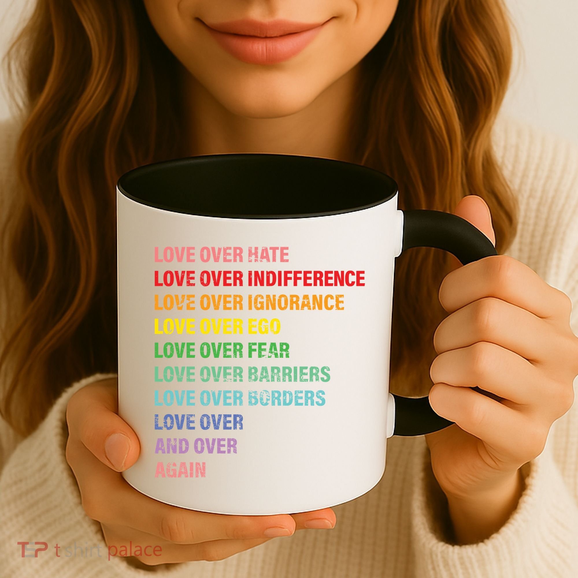 Love Over Hate Love Over Indifference  Coffee Mug