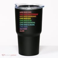 Love Over Hate Love Over Indifference  Tumbler thumb 0