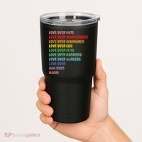 Love Over Hate Love Over Indifference  Tumbler thumb 2