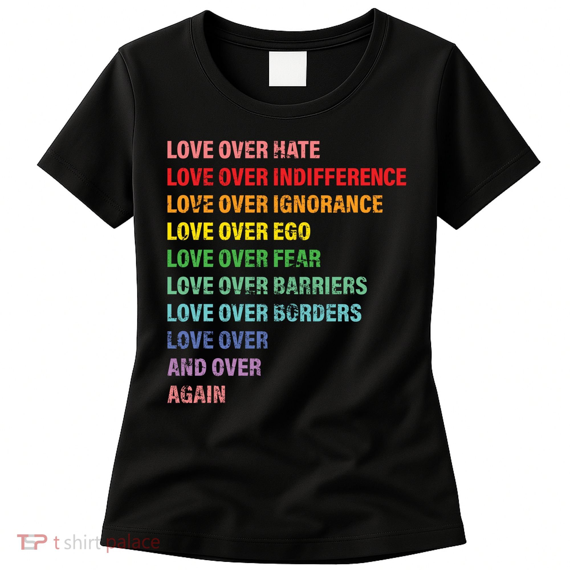 Love Over Hate Love Over Indifference  Women's T-Shirt