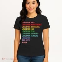 Love Over Hate Love Over Indifference  Women's T-Shirt thumb 4