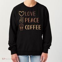 Love Peace Coffee Funny Women's Sweatshirt thumb 0