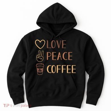 Love Peace Coffee Funny Hoodie
