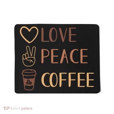 Love Peace Coffee Funny Mousepad