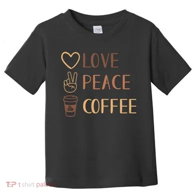 Love Peace Coffee Funny Toddler T-Shirt