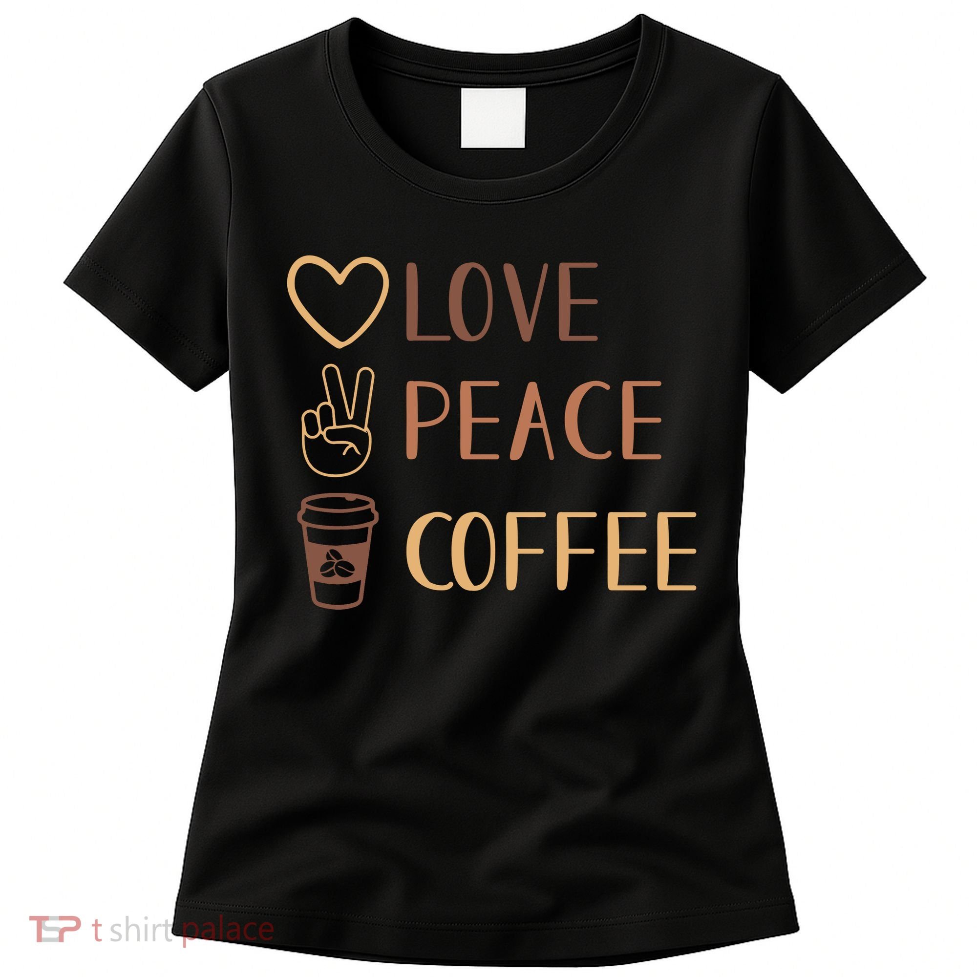 Love Peace Coffee Funny Women's T-Shirt