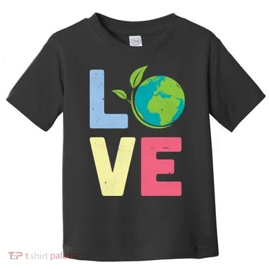 Love Planet Earth Day Toddler T-Shirt