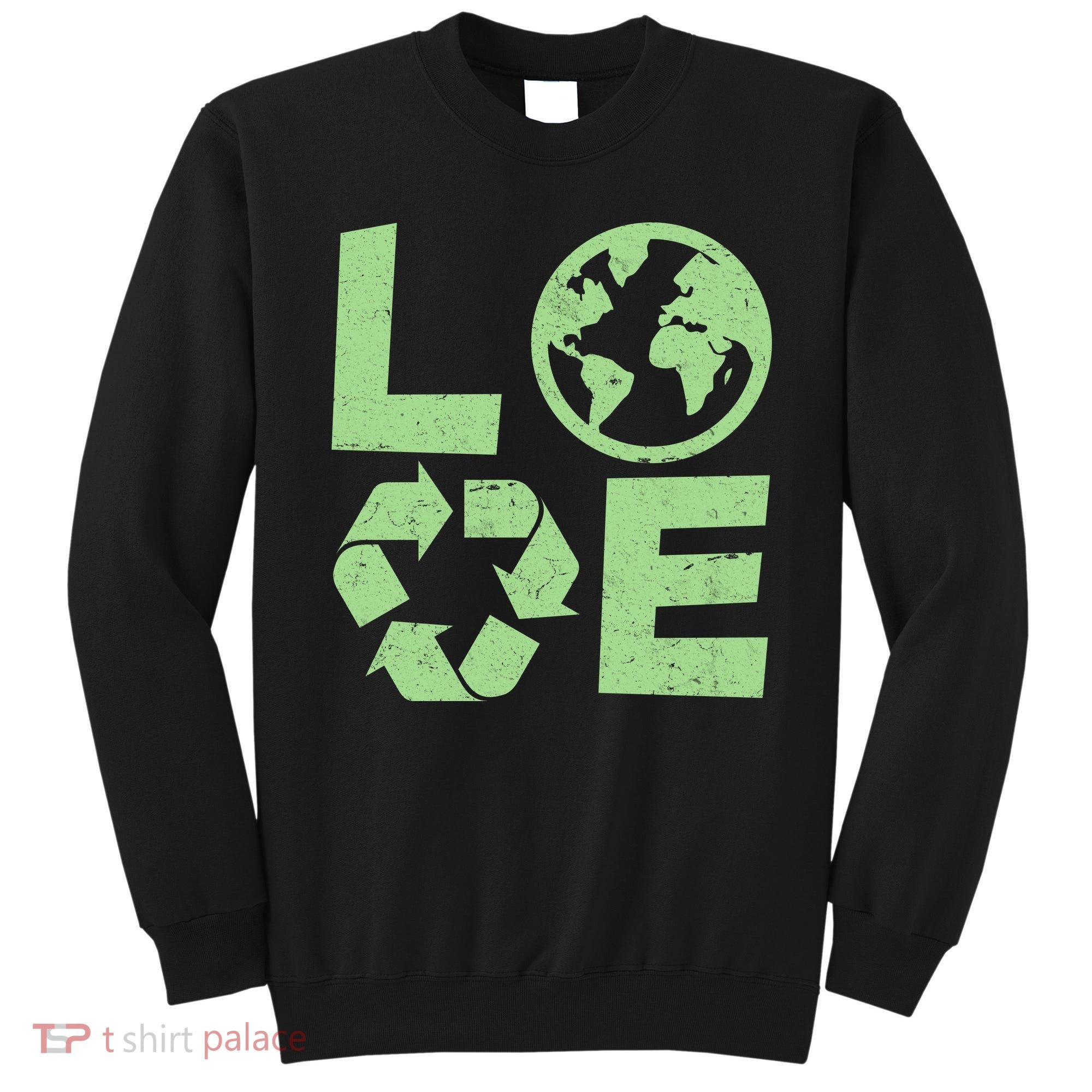 LOVE Recycle Earth Day Sweatshirt