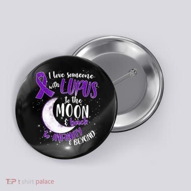 Love Someone With Lupus To The Moon And Back Button