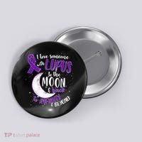 Love Someone With Lupus To The Moon And Back Button thumb 0