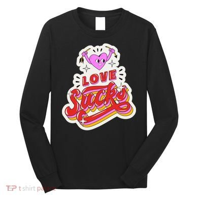 Love Sucks Funny Valentine's Day Long Sleeve Shirt
