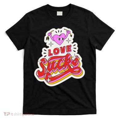Love Sucks Funny Valentine's Day T-Shirt