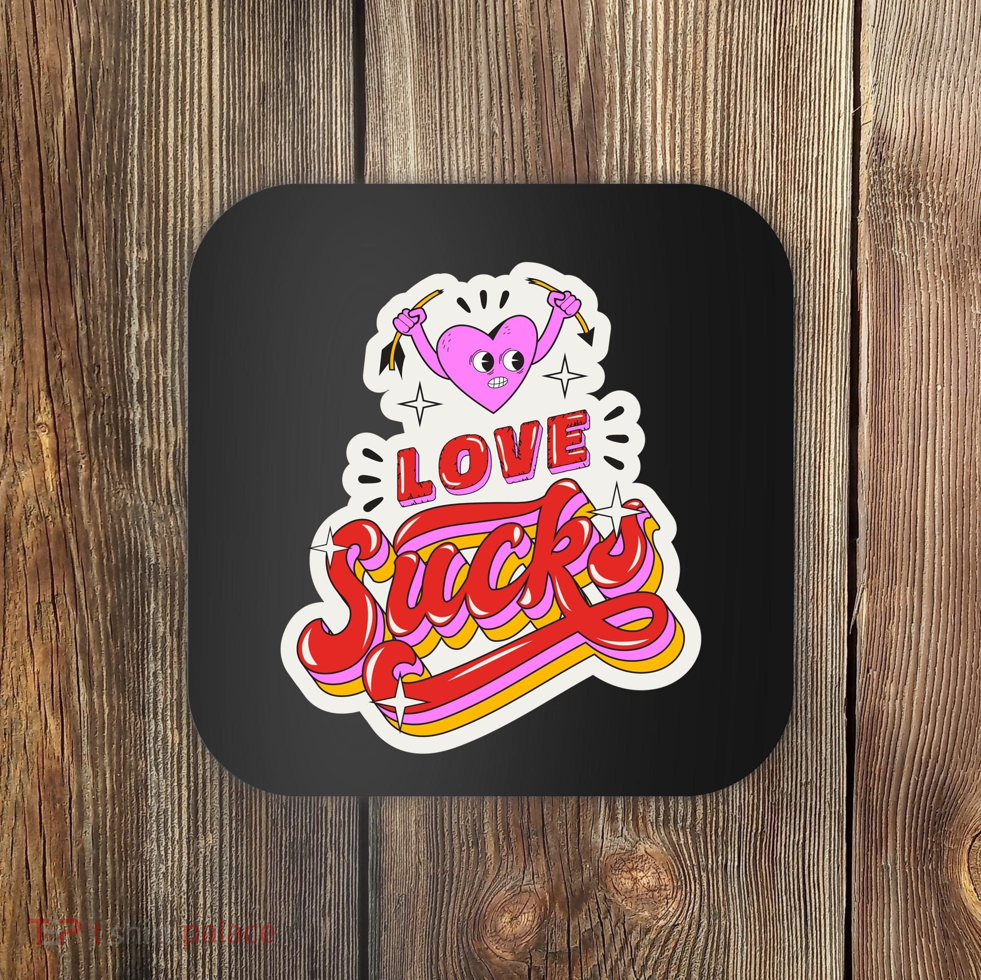 Love Sucks Funny Valentine's Day Coaster