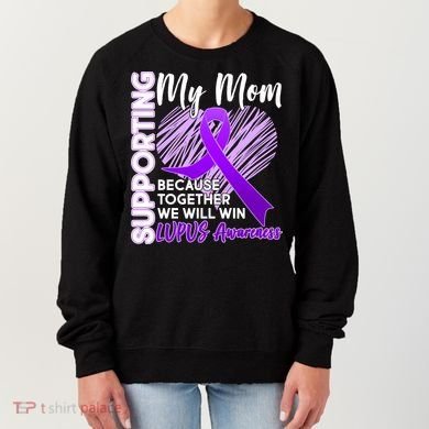 Love Support My Mom Lupus Awareness  Women's Sweatshirt