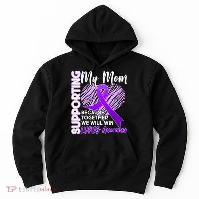 Love Support My Mom Lupus Awareness  Hoodie