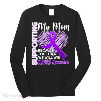 Love Support My Mom Lupus Awareness  Long Sleeve Shirt