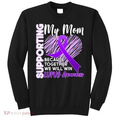 Love Support My Mom Lupus Awareness  Sweatshirt