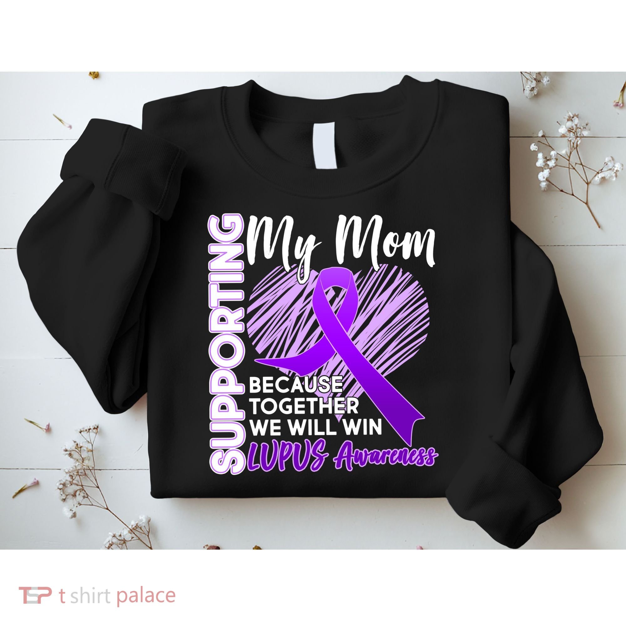 Love Support My Mom Lupus Awareness  Sweatshirt