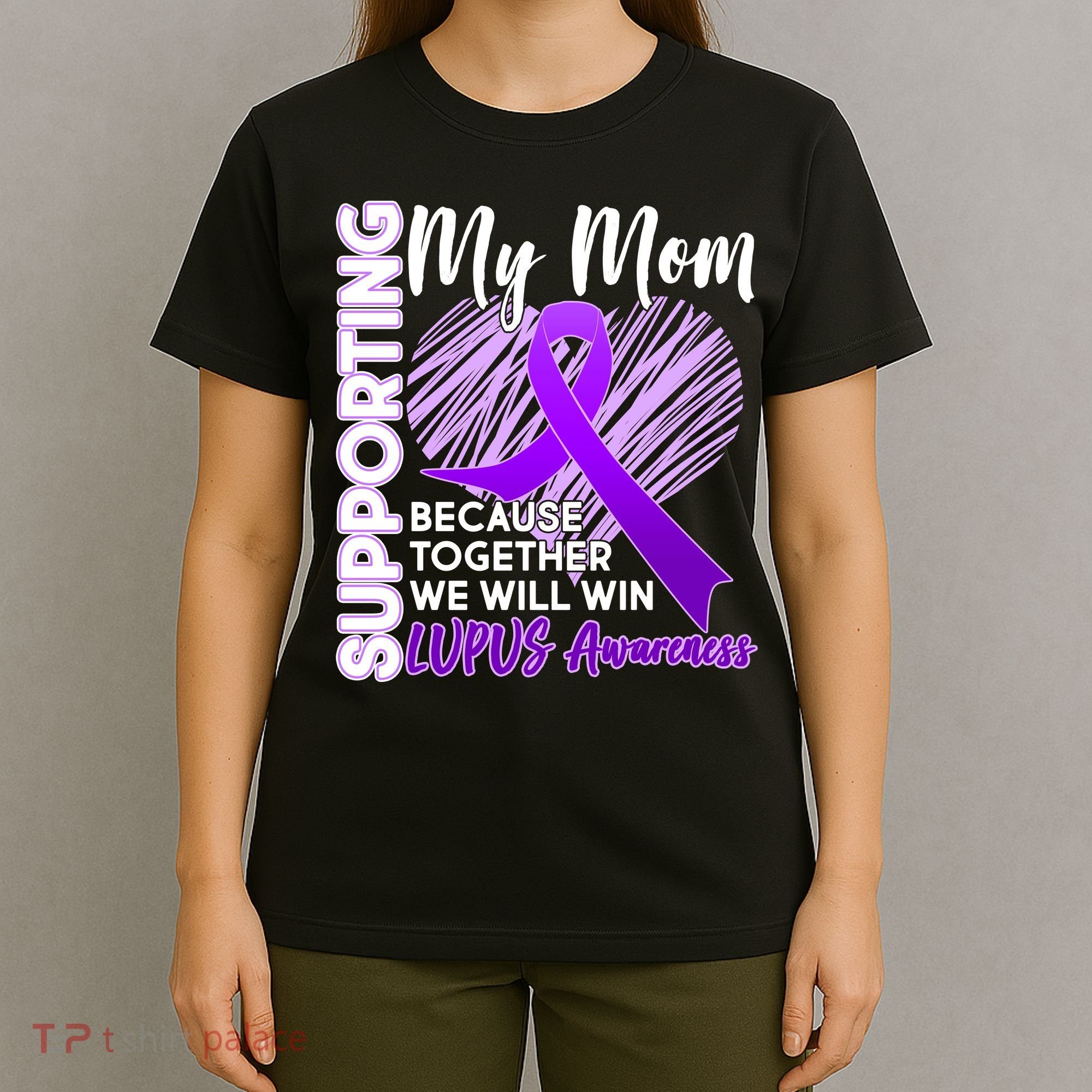Love Support My Mom Lupus Awareness  T-Shirt