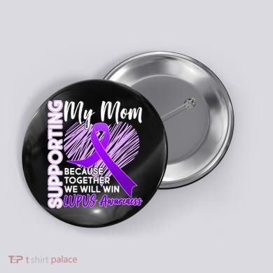 Love Support My Mom Lupus Awareness  Button