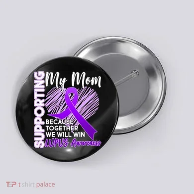 Love Support My Mom Lupus Awareness  Button