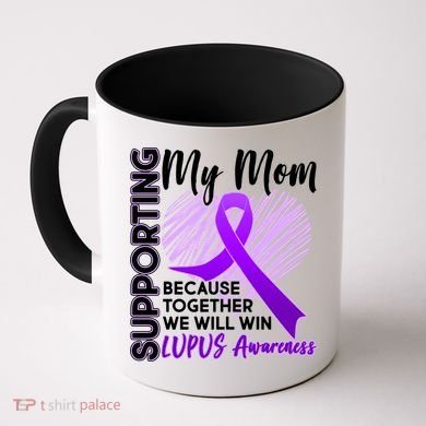 Love Support My Mom Lupus Awareness  Coffee Mug