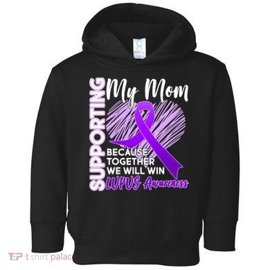 Love Support My Mom Lupus Awareness  Toddler Hoodie