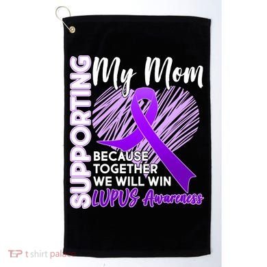 Love Support My Mom Lupus Awareness  Golf Towel