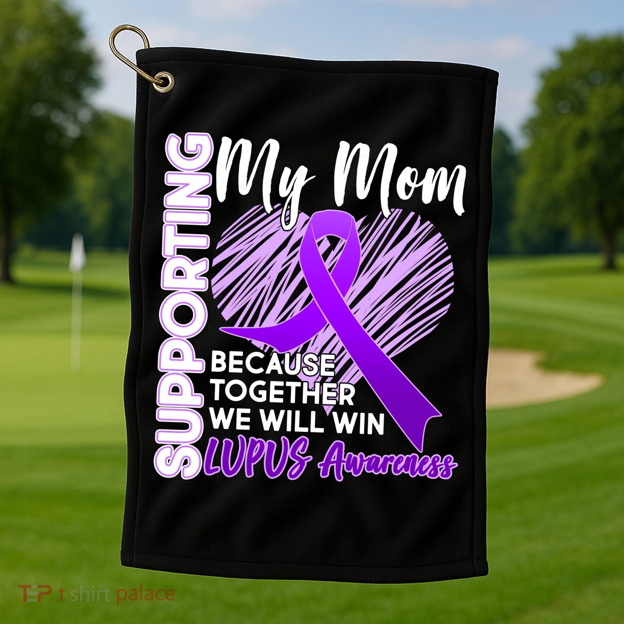Love Support My Mom Lupus Awareness  Golf Towel