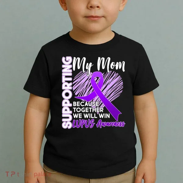 Love Support My Mom Lupus Awareness  Toddler T-Shirt