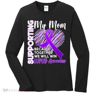 Love Support My Mom Lupus Awareness  Women's Long Sleeve Shirt