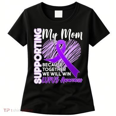 Love Support My Mom Lupus Awareness  Women's T-Shirt