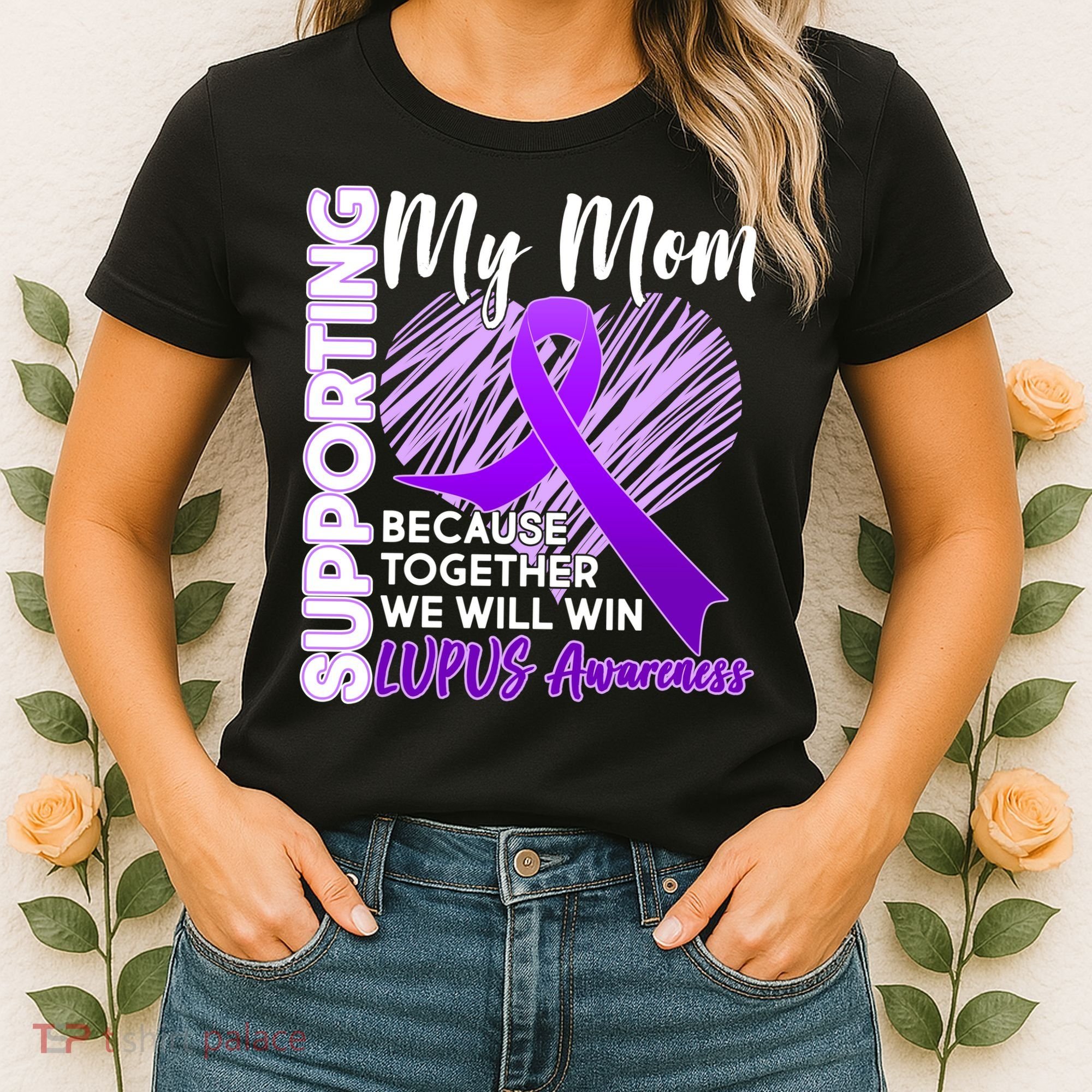 Love Support My Mom Lupus Awareness  Women's T-Shirt