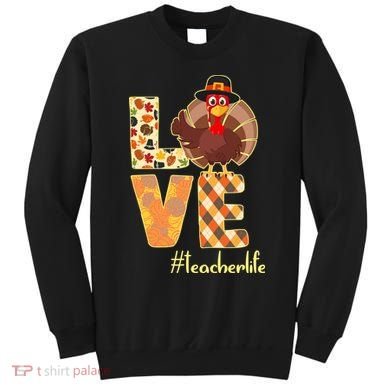 Love Teacher Life Turkey Thanksgiving Sweatshirt